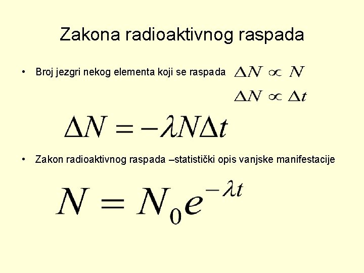 Zakona radioaktivnog raspada • Broj jezgri nekog elementa koji se raspada • Zakon radioaktivnog