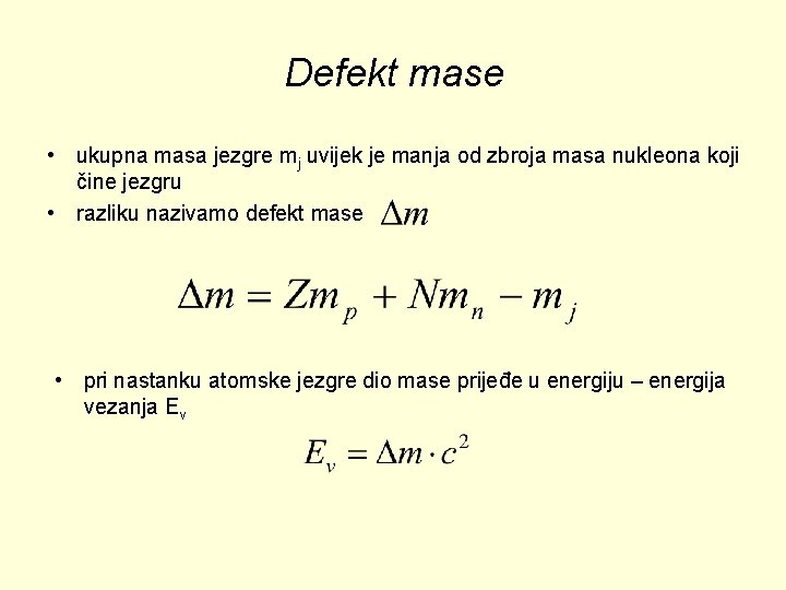 Defekt mase • ukupna masa jezgre mj uvijek je manja od zbroja masa nukleona