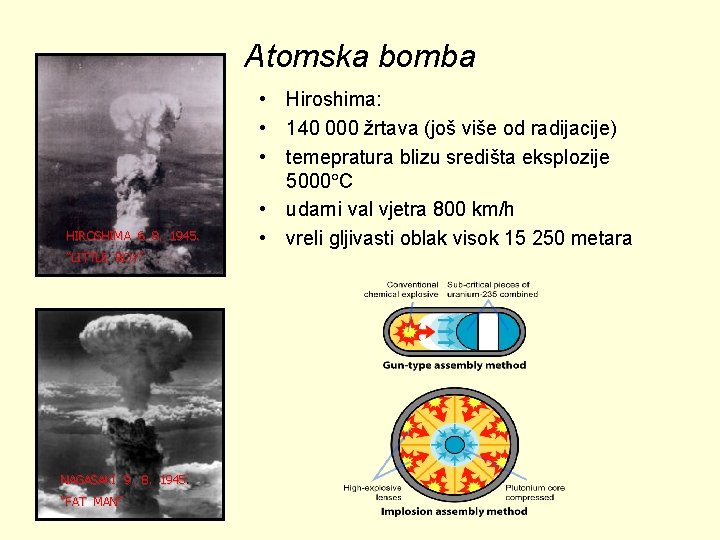 Atomska bomba HIROSHIMA 6. 8. 1945. “LITTLE BOY” NAGASAKI 9. 8. 1945. “FAT MAN”