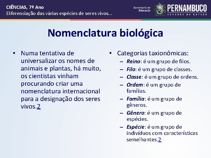 CIÊNCIAS, 7º Ano Diferenciação das várias espécies de seres vivos. . . Nomenclatura biológica CIÊNCIAS, 7º Ano Diferenciação das várias espécies de seres vivos. . . Nomenclatura biológica