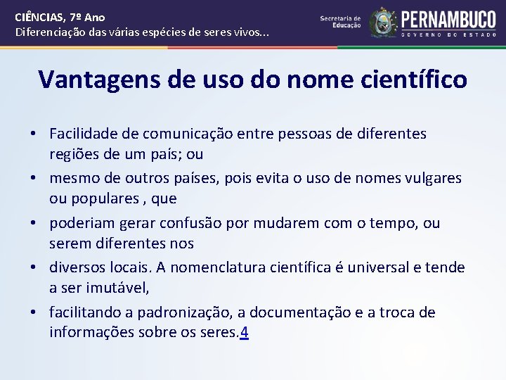 CIÊNCIAS, 7º Ano Diferenciação das várias espécies de seres vivos. . . Vantagens de CIÊNCIAS, 7º Ano Diferenciação das várias espécies de seres vivos. . . Vantagens de