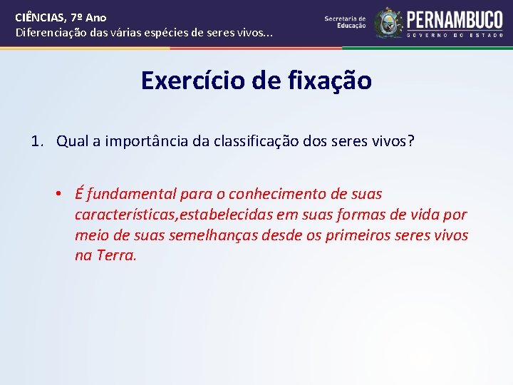 CIÊNCIAS, 7º Ano Diferenciação das várias espécies de seres vivos. . . Exercício de CIÊNCIAS, 7º Ano Diferenciação das várias espécies de seres vivos. . . Exercício de
