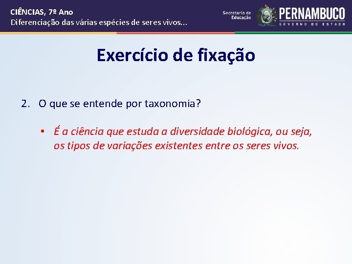 CIÊNCIAS, 7º Ano Diferenciação das várias espécies de seres vivos. . . Exercício de CIÊNCIAS, 7º Ano Diferenciação das várias espécies de seres vivos. . . Exercício de