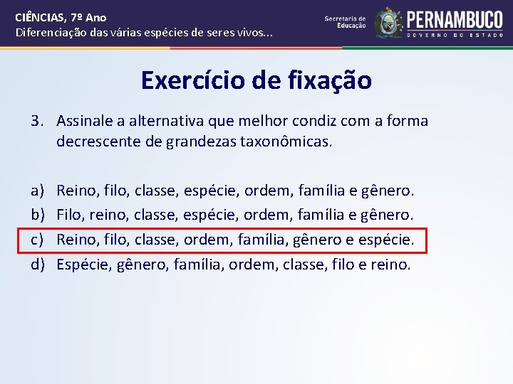 CIÊNCIAS, 7º Ano Diferenciação das várias espécies de seres vivos. . . Exercício de CIÊNCIAS, 7º Ano Diferenciação das várias espécies de seres vivos. . . Exercício de