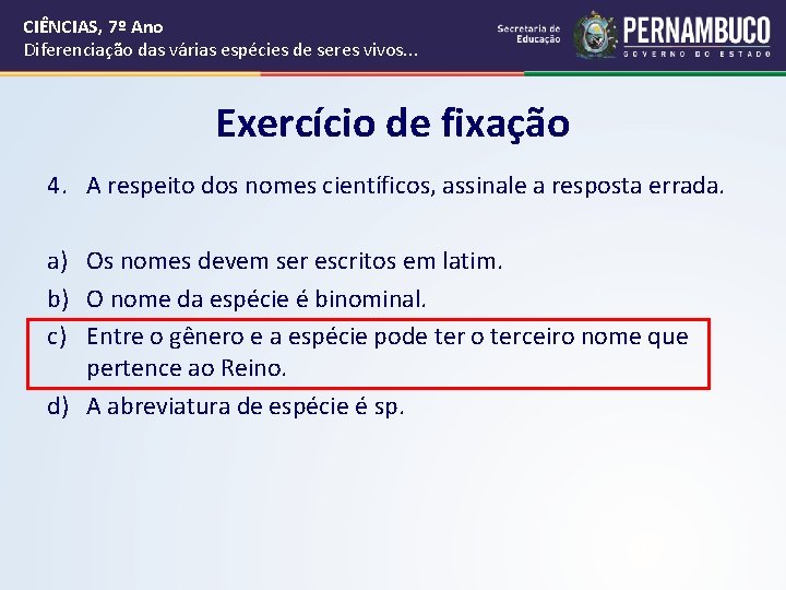 CIÊNCIAS, 7º Ano Diferenciação das várias espécies de seres vivos. . . Exercício de CIÊNCIAS, 7º Ano Diferenciação das várias espécies de seres vivos. . . Exercício de