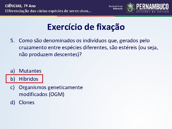 CIÊNCIAS, 7º Ano Diferenciação das várias espécies de seres vivos. . . Exercício de CIÊNCIAS, 7º Ano Diferenciação das várias espécies de seres vivos. . . Exercício de