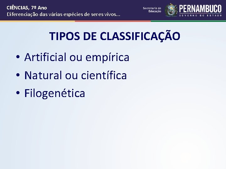 CIÊNCIAS, 7º Ano Diferenciação das várias espécies de seres vivos. . . TIPOS DE CIÊNCIAS, 7º Ano Diferenciação das várias espécies de seres vivos. . . TIPOS DE