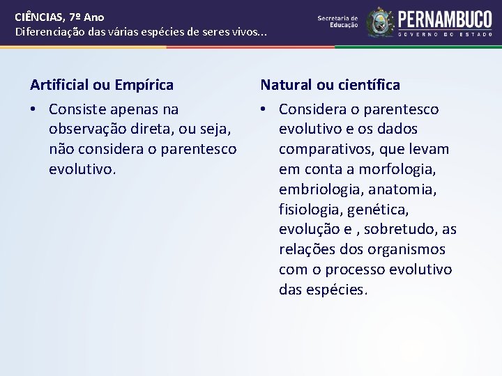 CIÊNCIAS, 7º Ano Diferenciação das várias espécies de seres vivos. . . Artificial ou CIÊNCIAS, 7º Ano Diferenciação das várias espécies de seres vivos. . . Artificial ou