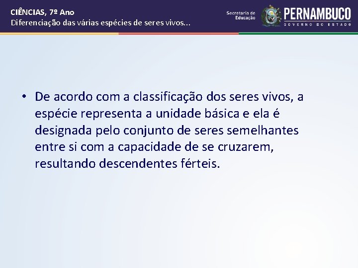 CIÊNCIAS, 7º Ano Diferenciação das várias espécies de seres vivos. . . • De CIÊNCIAS, 7º Ano Diferenciação das várias espécies de seres vivos. . . • De