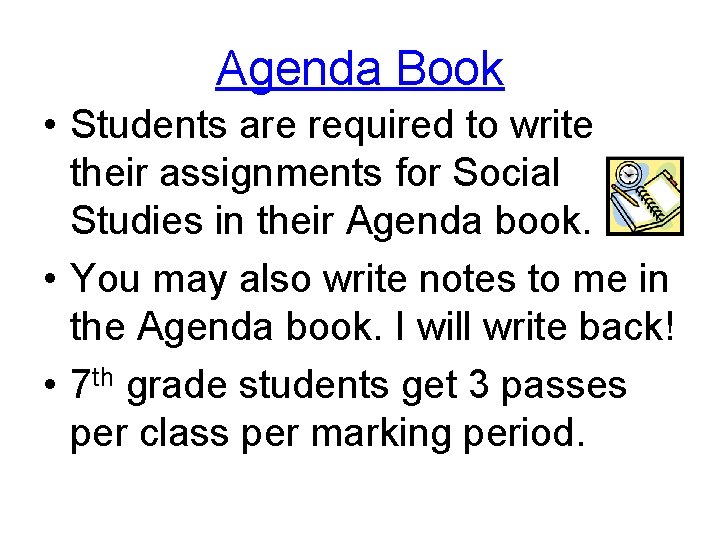 Agenda Book • Students are required to write their assignments for Social Studies in