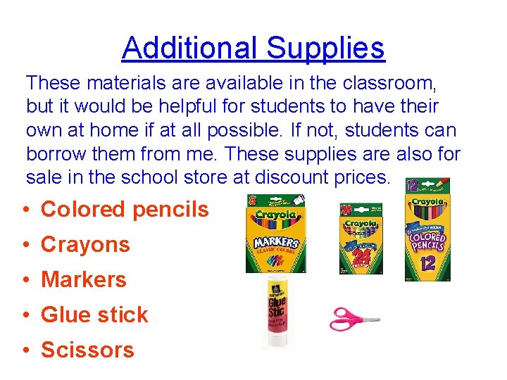 Additional Supplies These materials are available in the classroom, but it would be helpful