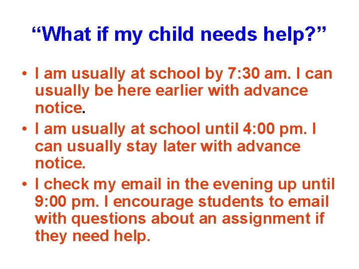 “What if my child needs help? ” • I am usually at school by