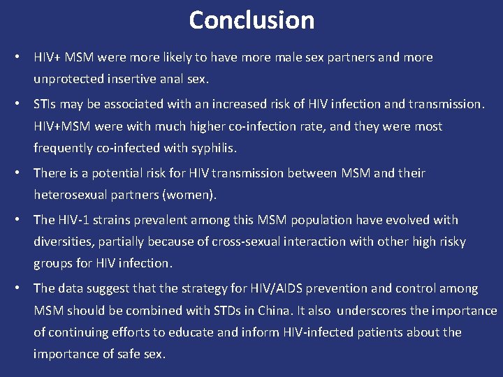 Conclusion • HIV+ MSM were more likely to have more male sex partners and