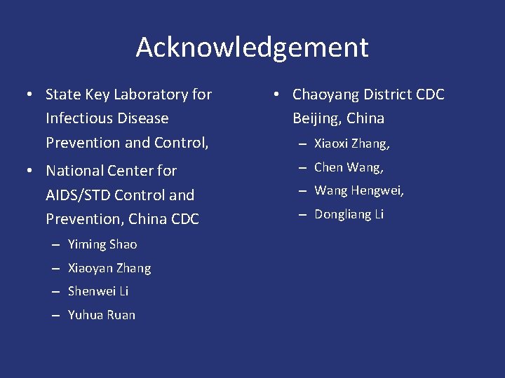Acknowledgement • State Key Laboratory for Infectious Disease Prevention and Control, • National Center