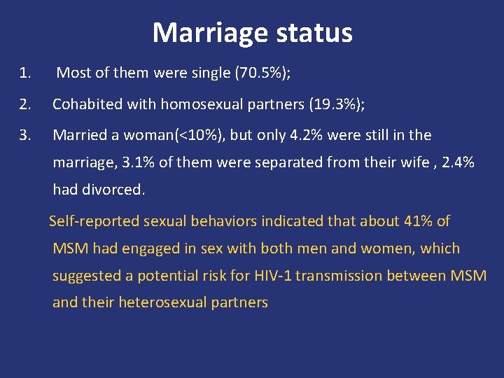 Marriage status 1. Most of them were single (70. 5%); 2. Cohabited with homosexual