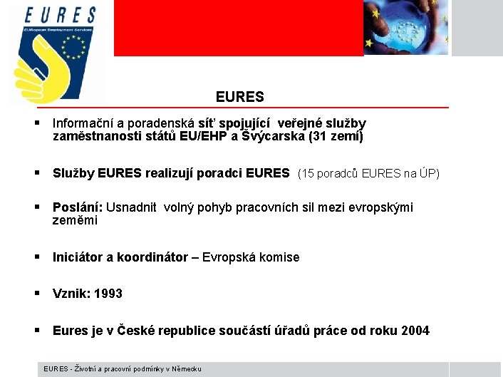 EURES § Informační a poradenská síť spojující veřejné služby zaměstnanosti států EU/EHP a Švýcarska