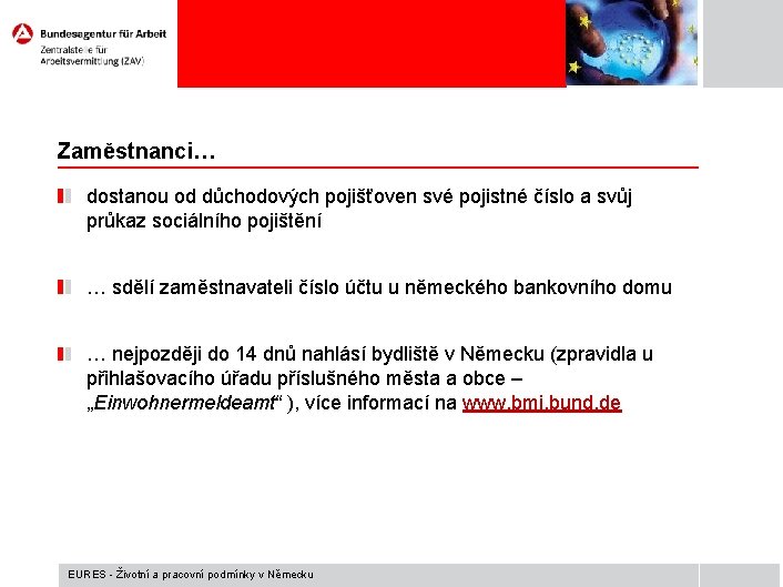Zaměstnanci… dostanou od důchodových pojišťoven své pojistné číslo a svůj průkaz sociálního pojištění …