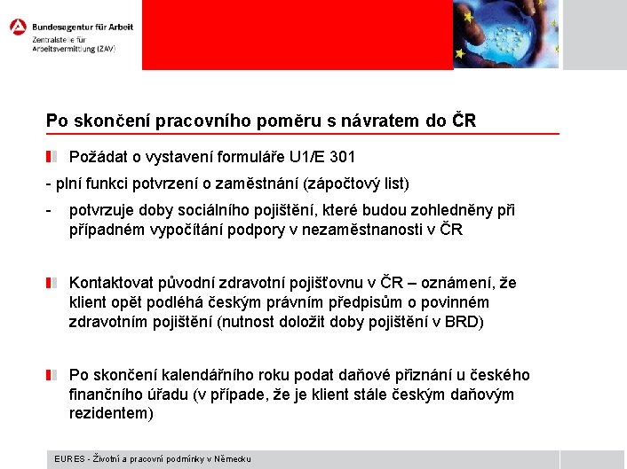 Po skončení pracovního poměru s návratem do ČR Požádat o vystavení formuláře U 1/E