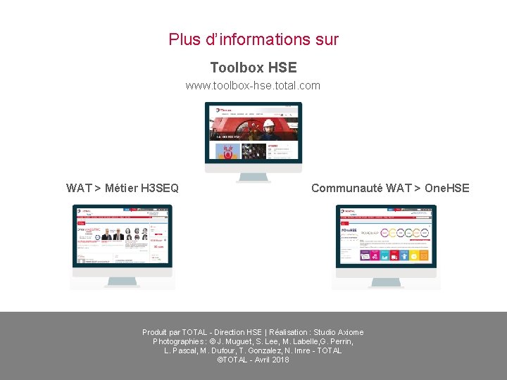 Plus d’informations sur Toolbox HSE www. toolbox-hse. total. com WAT > Métier H 3