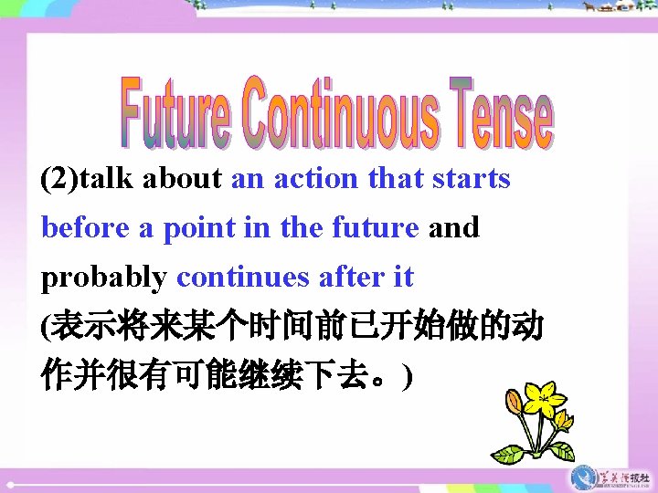 (2)talk about an action that starts before a point in the future and probably (2)talk about an action that starts before a point in the future and probably