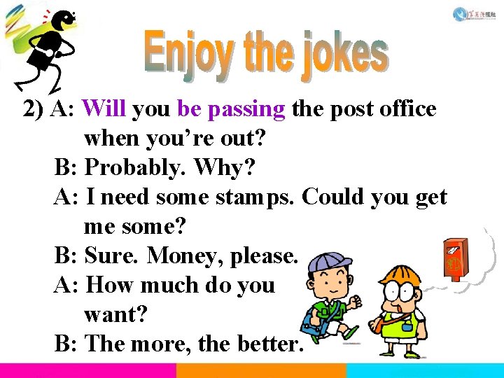 2) A: Will you be passing the post office when you’re out? B: Probably. 2) A: Will you be passing the post office when you’re out? B: Probably.