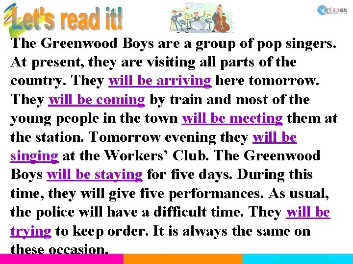 The Greenwood Boys are a group of pop singers. At present, they are visiting The Greenwood Boys are a group of pop singers. At present, they are visiting