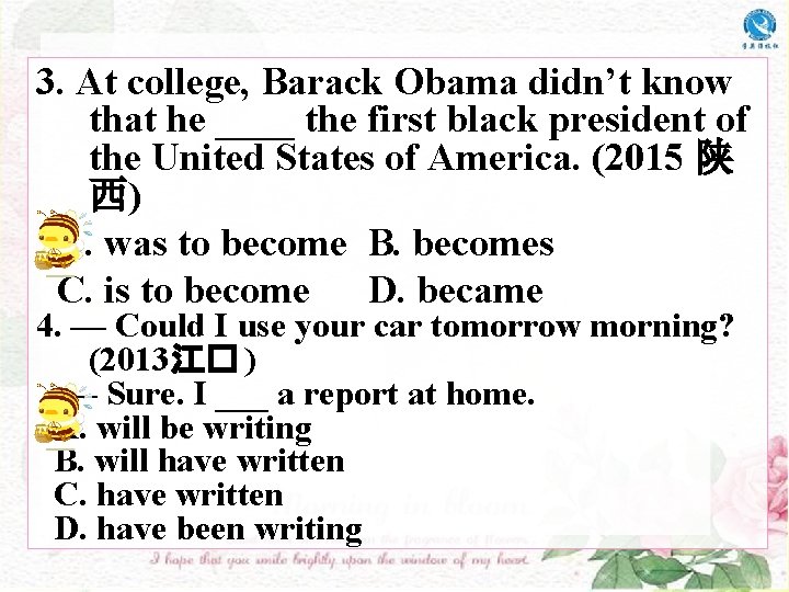 3. At college, Barack Obama didn’t know that he ____ the first black president 3. At college, Barack Obama didn’t know that he ____ the first black president