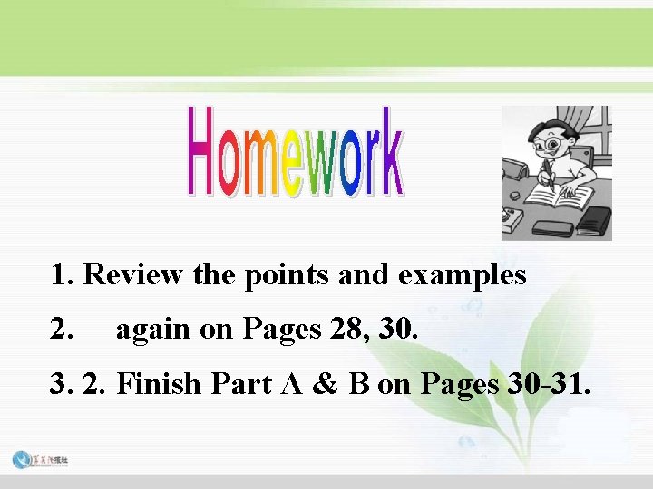1. Review the points and examples 2. again on Pages 28, 30. 3. 2. 1. Review the points and examples 2. again on Pages 28, 30. 3. 2.