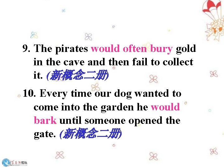 9. The pirates would often bury gold in the cave and then fail to 9. The pirates would often bury gold in the cave and then fail to