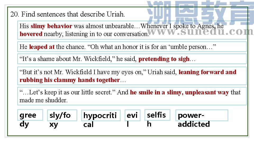 20. Find sentences that describe Uriah. His slimy behavior was almost unbearable…Whenever I spoke
