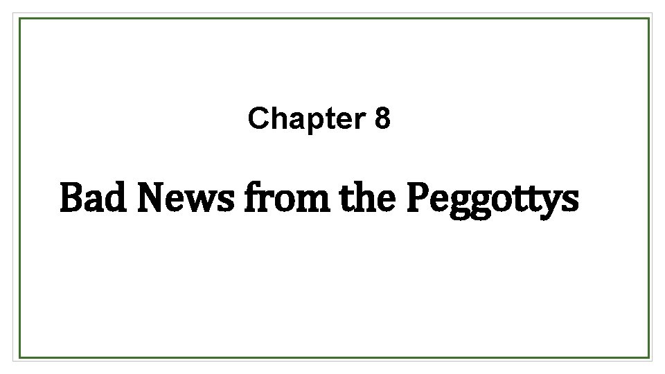 Chapter 8 Bad News from the Peggottys 