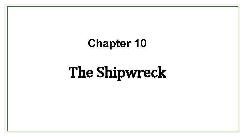 Chapter 10 The Shipwreck 