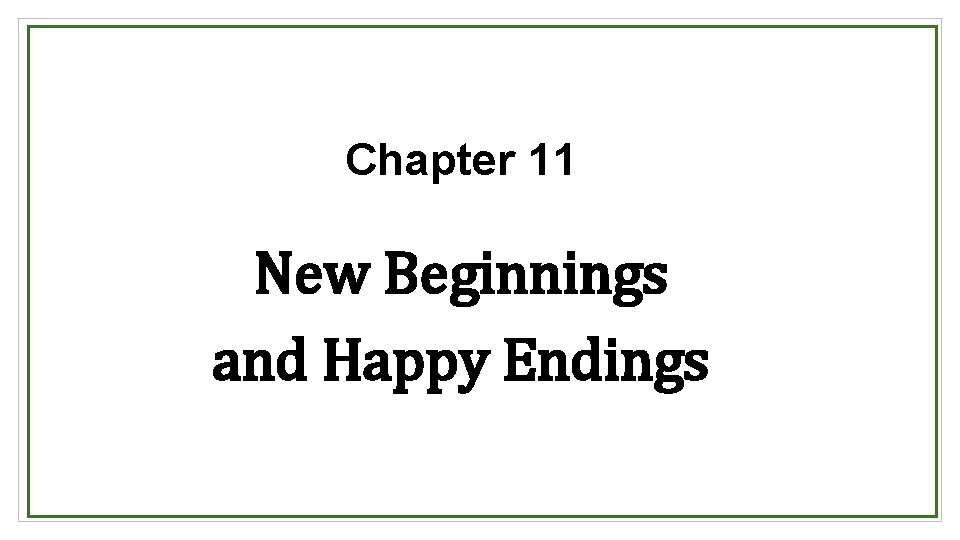 Chapter 11 New Beginnings and Happy Endings 