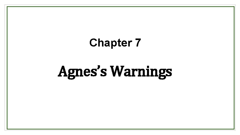 Chapter 7 Agnes’s Warnings 
