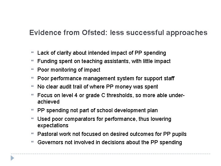 Evidence from Ofsted: less successful approaches Lack of clarity about intended impact of PP