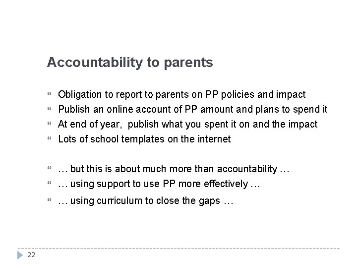 Accountability to parents At end of year, publish what you spent it on and