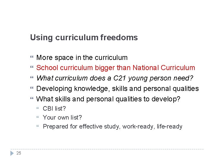 Using curriculum freedoms More space in the curriculum School curriculum bigger than National Curriculum