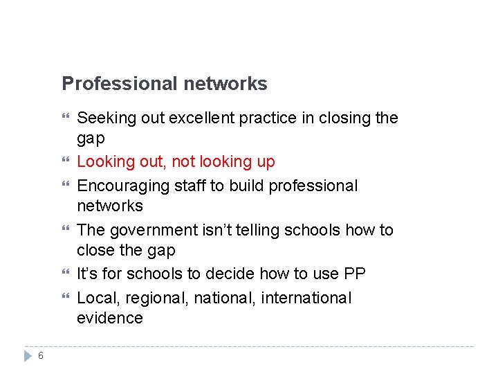 Professional networks 6 Seeking out excellent practice in closing the gap Looking out, not