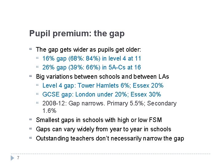 Pupil premium: the gap 7 The gap gets wider as pupils get older: 16%