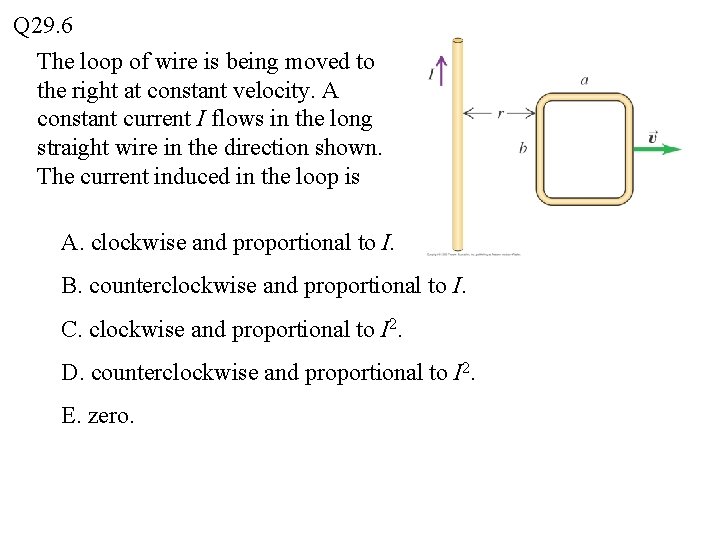 Q 29. 6 The loop of wire is being moved to the right at