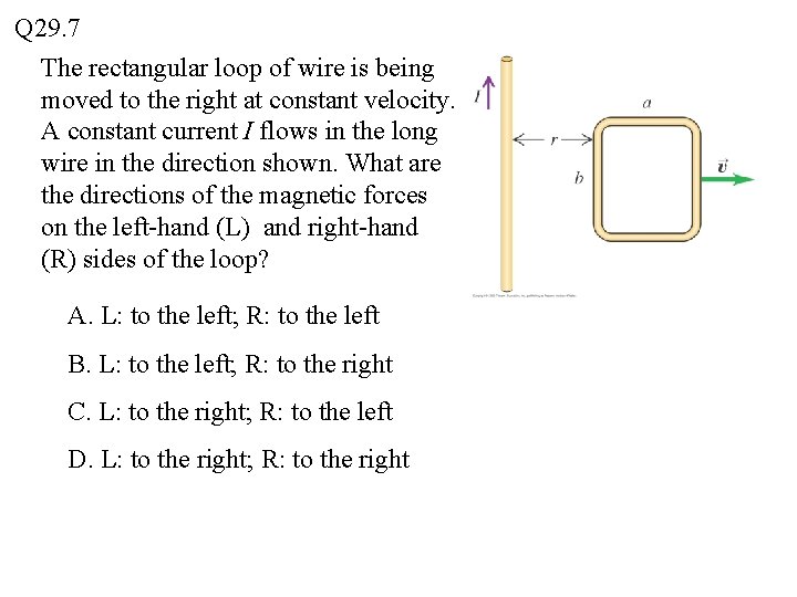 Q 29. 7 The rectangular loop of wire is being moved to the right