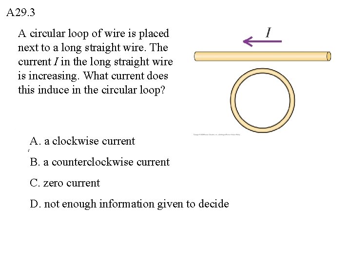 A 29. 3 A circular loop of wire is placed next to a long