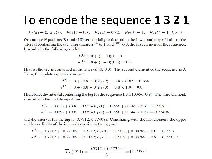 To encode the sequence 1 3 2 1 