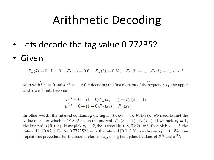 Arithmetic Decoding • Lets decode the tag value 0. 772352 • Given 