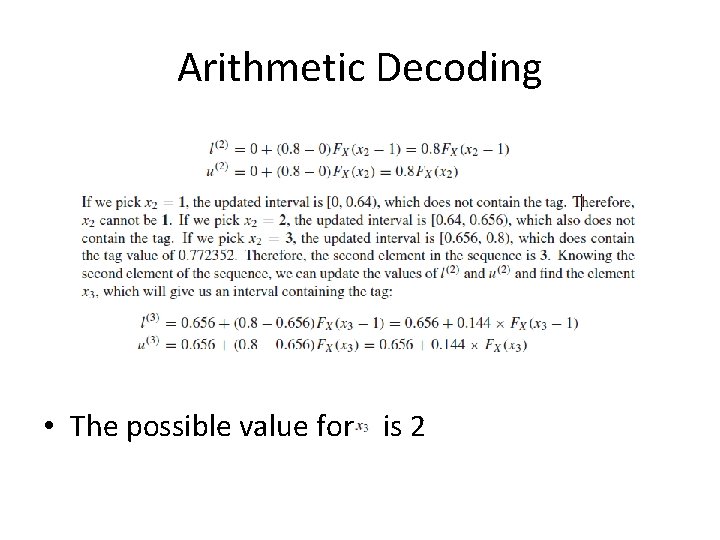 Arithmetic Decoding • The possible value for is 2 