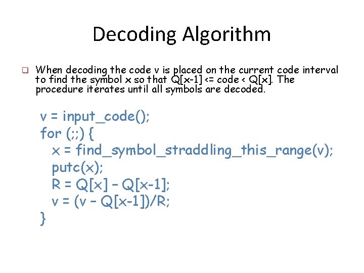 Decoding Algorithm q When decoding the code v is placed on the current code