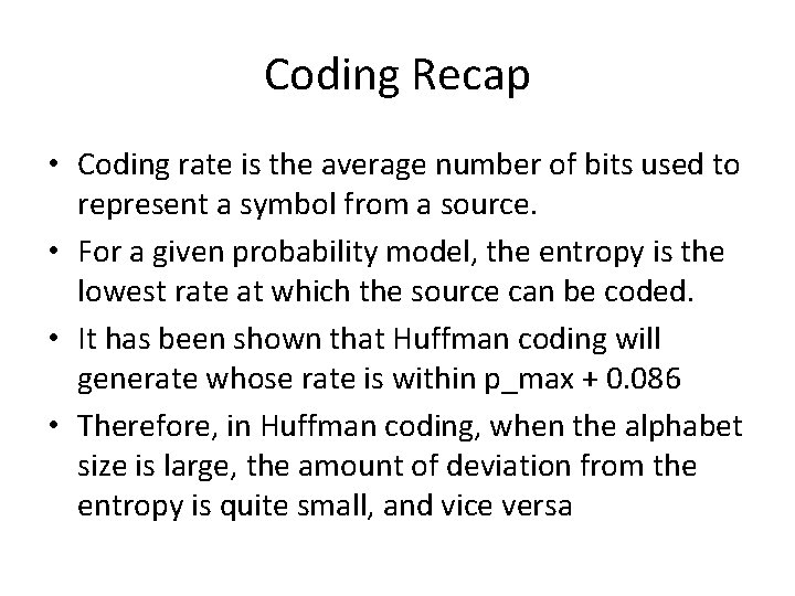 Coding Recap • Coding rate is the average number of bits used to represent