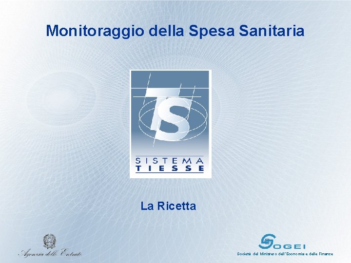 Monitoraggio della Spesa Sanitaria La Ricetta Società del Ministero dell’Economia e delle Finanze 