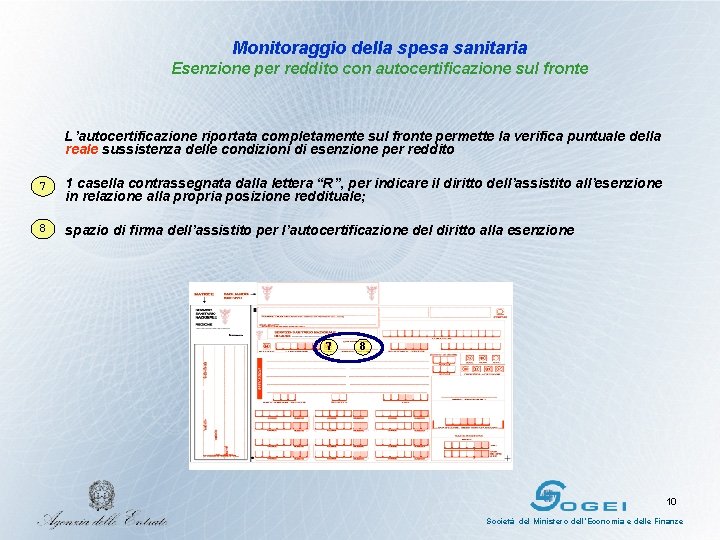 Monitoraggio della spesa sanitaria Esenzione per reddito con autocertificazione sul fronte L’autocertificazione riportata completamente