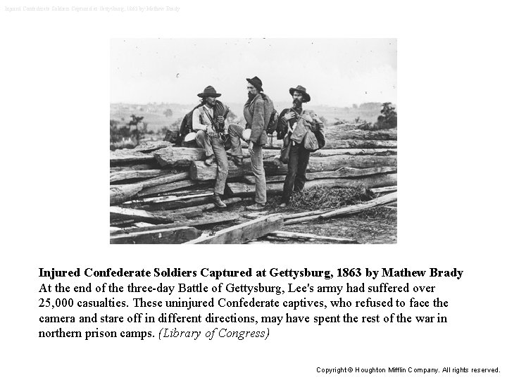 Injured Confederate Soldiers Captured at Gettysburg, 1863 by Mathew Brady At the end of